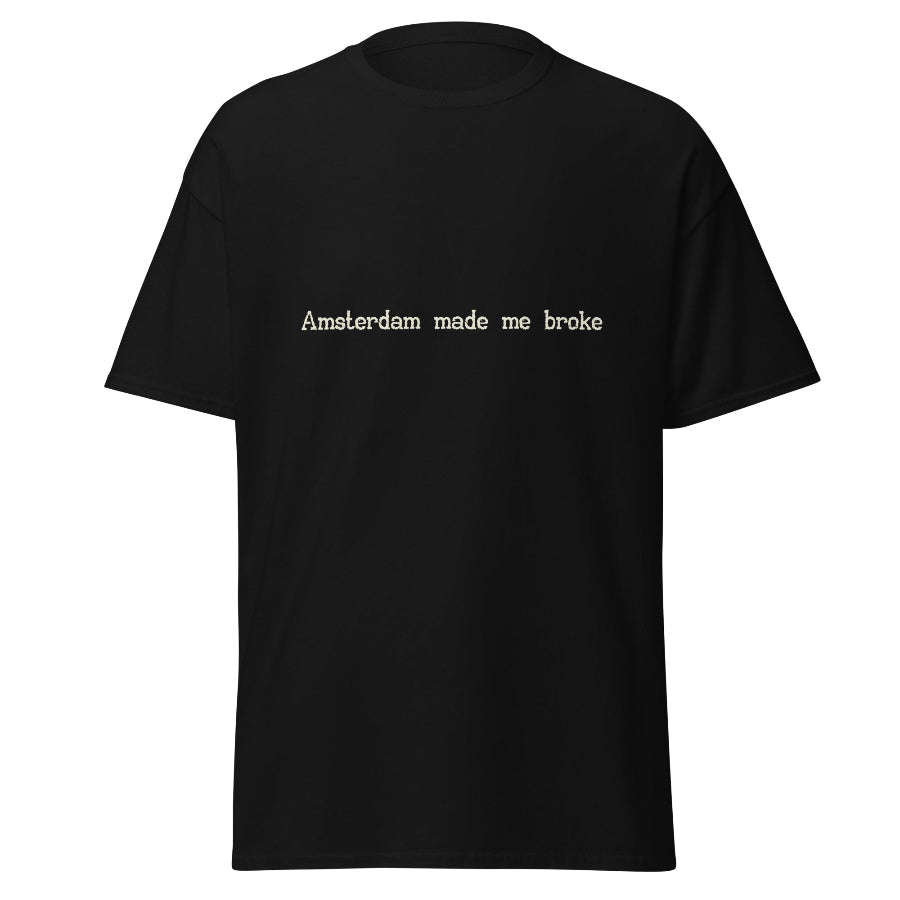 Funny Amsterdam T-shirt featuring the phrase "Amsterdam Made Me Broke". A playful design for travellers, city lovers, and souvenir hunters.